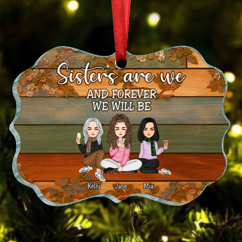 Sisters - Sisters Are We And Forever We Will Be - Personalized Acrylic Ornament (II)