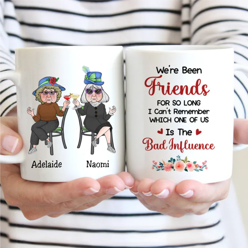 Best Friends - Old Friends Bad Influence - Personalized Mug
