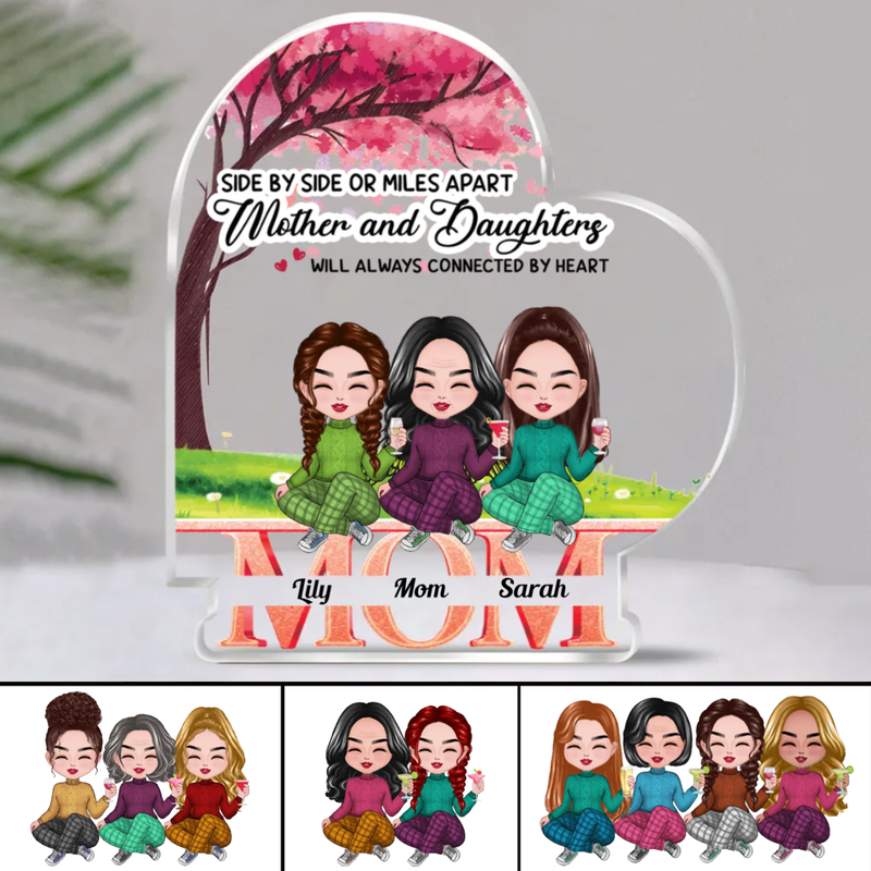 Family - Side By Side Or Miles Apart, Mother And Daughters Will Always Connected By Heart - Personalized Acrylic Plaque (NM)