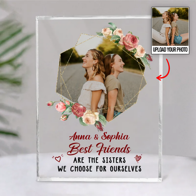 Besties - Best Friends Are The Sisters We Choose For Ourselves - Personalized Acrylic Plaque (HJ)