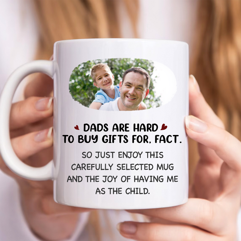 Father - Custom Photo Dads Are Hard To Buy Gifts For - Personalized Mug