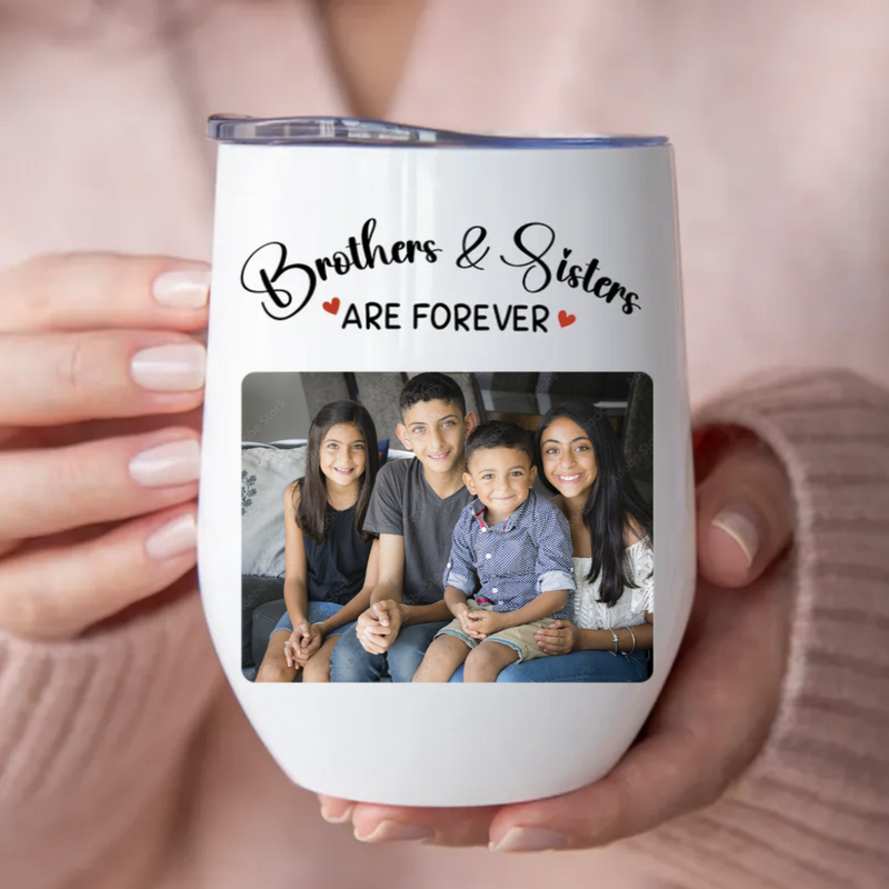 Brothers & Sisters - Brothers & Sisters Are Forever - Personalized Wine Tumbler (LH)