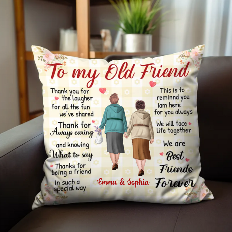 Friends - To My Old Friend Best Friends Forever - Personalized Pillow