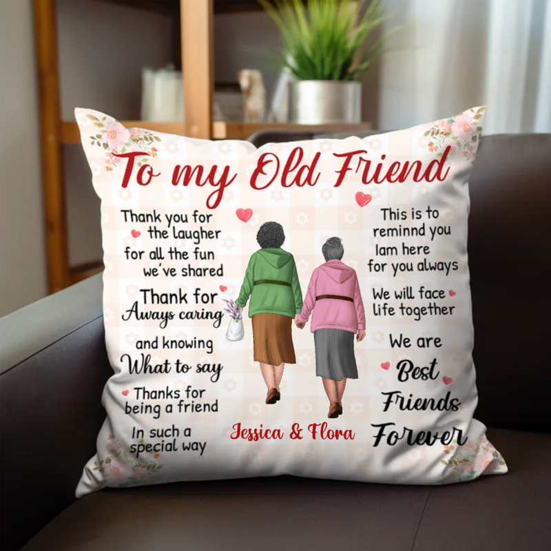 Friends - To My Old Friend Best Friends Forever - Personalized Pillow