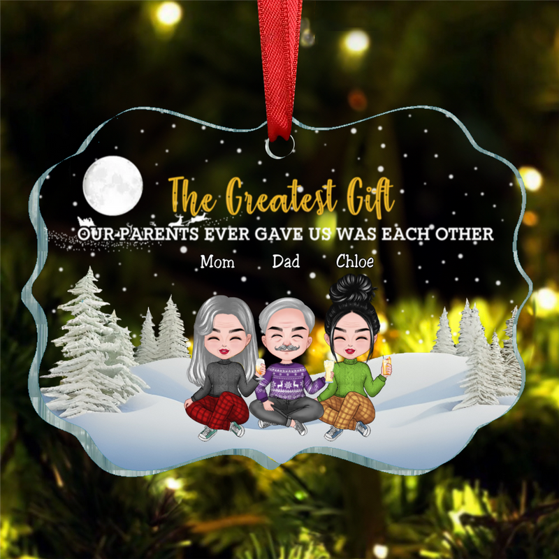 Family - The Greatest Gift Our Parents Gave Us Was Each Other - Personalized Transparent Ornament (BU)