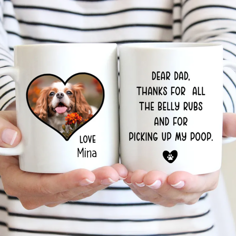 Dog Lovers - Thanks For All The Belly Rubs And For Picking Up My Poop - Personalized Mug