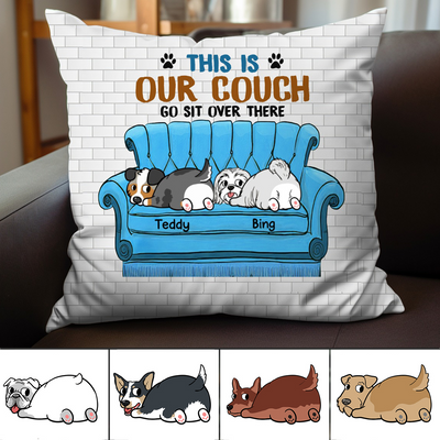 Dog Lovers - This Is Our Couch Sit Over There, Personalized Pillow, Custom Gift For Dog Dad Dog Mom - Makezbright Gifts