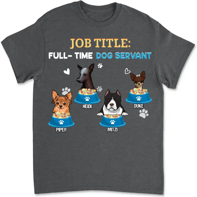Dog Lovers - Job Tittle Full Time Dog Servant Dog - Dog Dad - Personalized T-shirt (TT)
