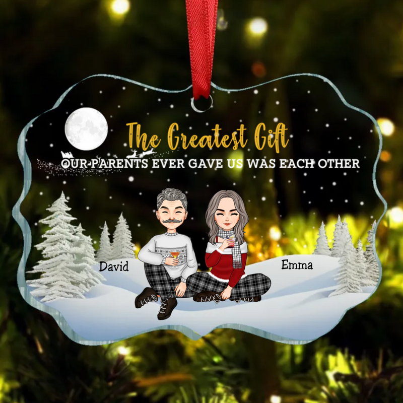 Family - The Greatest Gift Our Parents Gave Us Was Each Other - Personalized Transparent Ornament (TB)