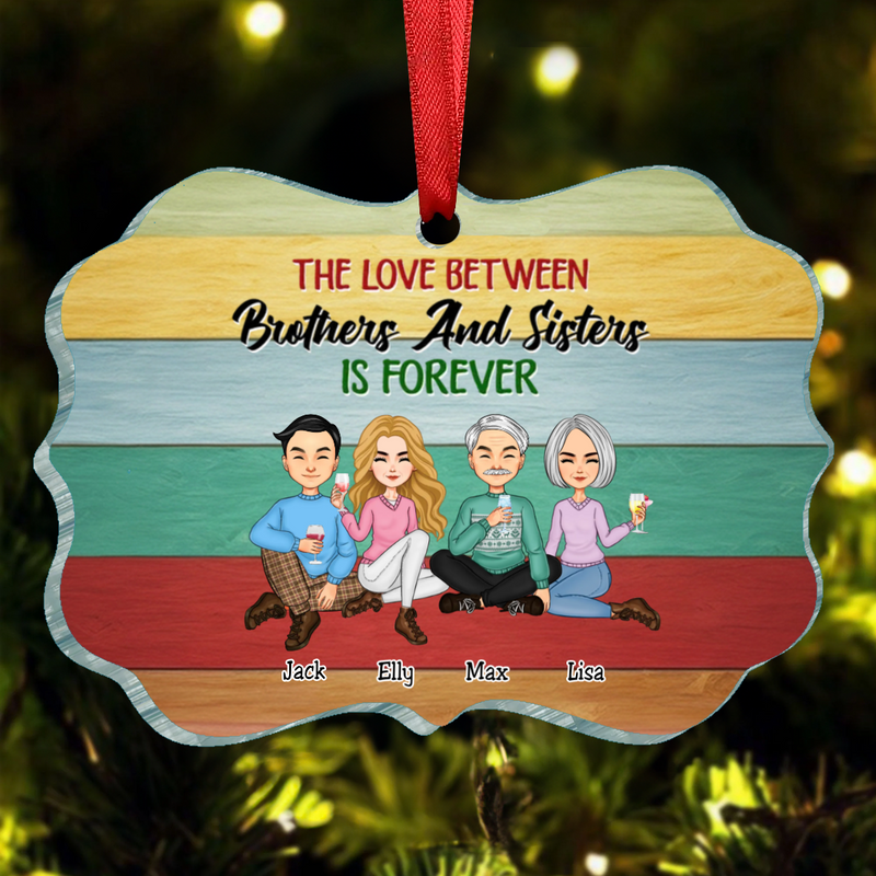 Family - The Love Between Brothes & Sisters Is Forever - Personalized Ornament (II)