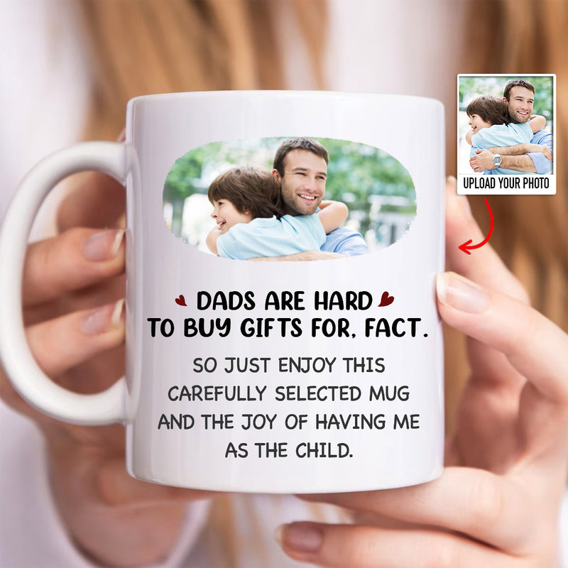 Father - Custom Photo Dads Are Hard To Buy Gifts For - Personalized Mug