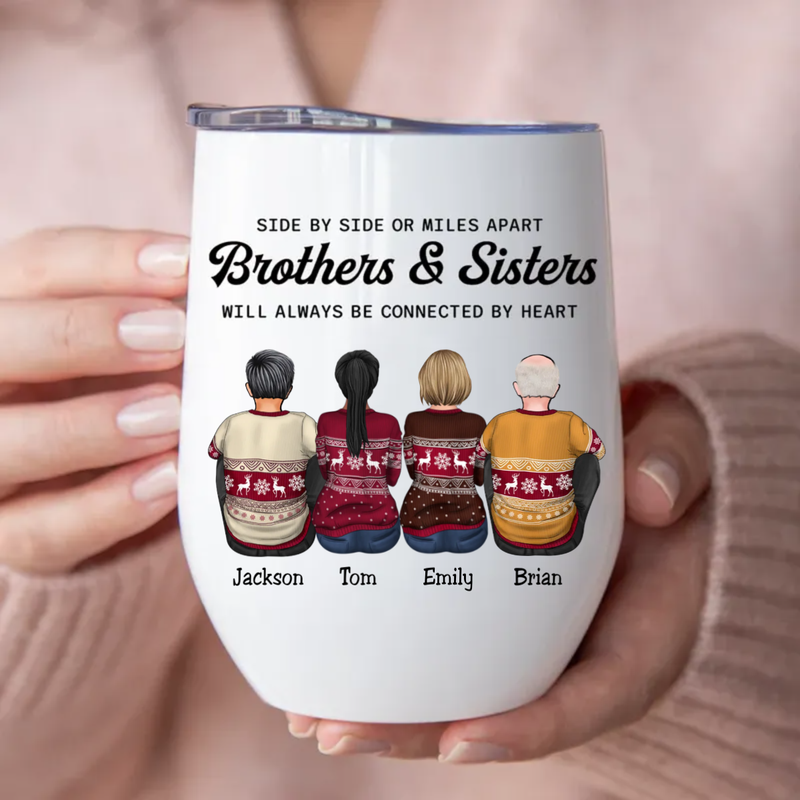 Family - Side By Side Or Miles Apart Brothers & Sisters Will ALways Be Connected By Heart - Personalized Wine Tumbler