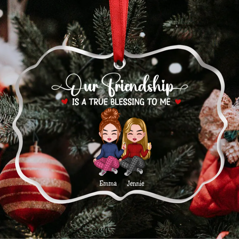 Friends - Our Friendship Is A True Blessing To Me - Personalized Transparent Ornament (TB)