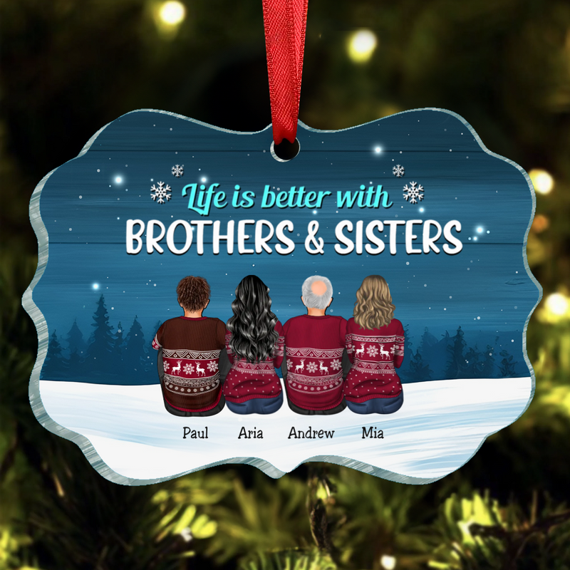 Family - Life Is Better With Brothers & Sisters - Personalized Transparent Ornament