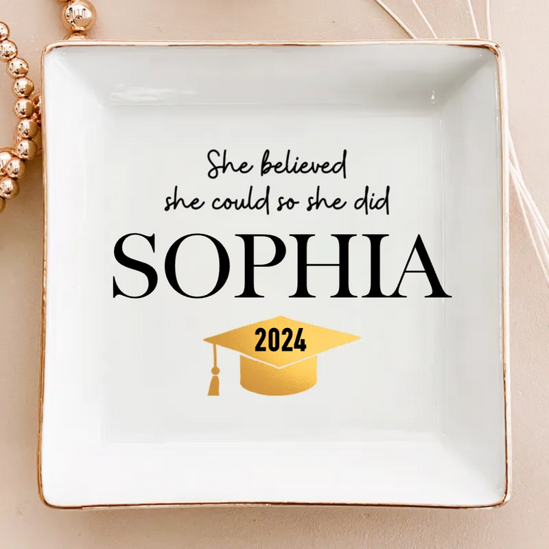 Graduation - She Believed She Could So She Did - Personalized Jewelry Dish (HJ)