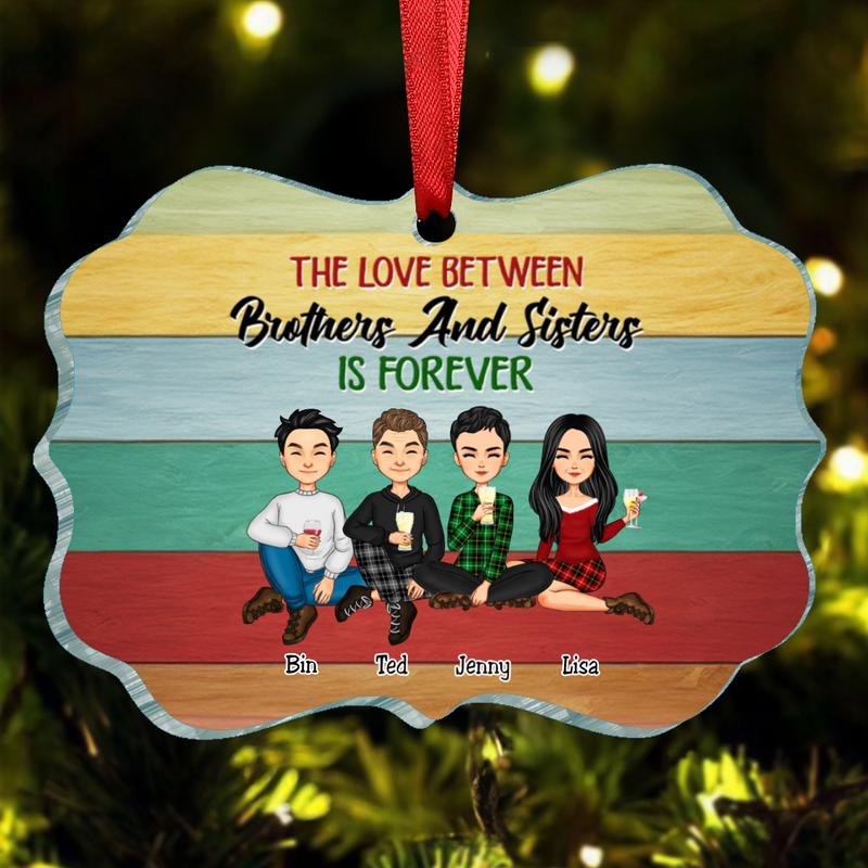 Family - The Love Between Brothes & Sisters Is Forever - Personalized Ornament (II)