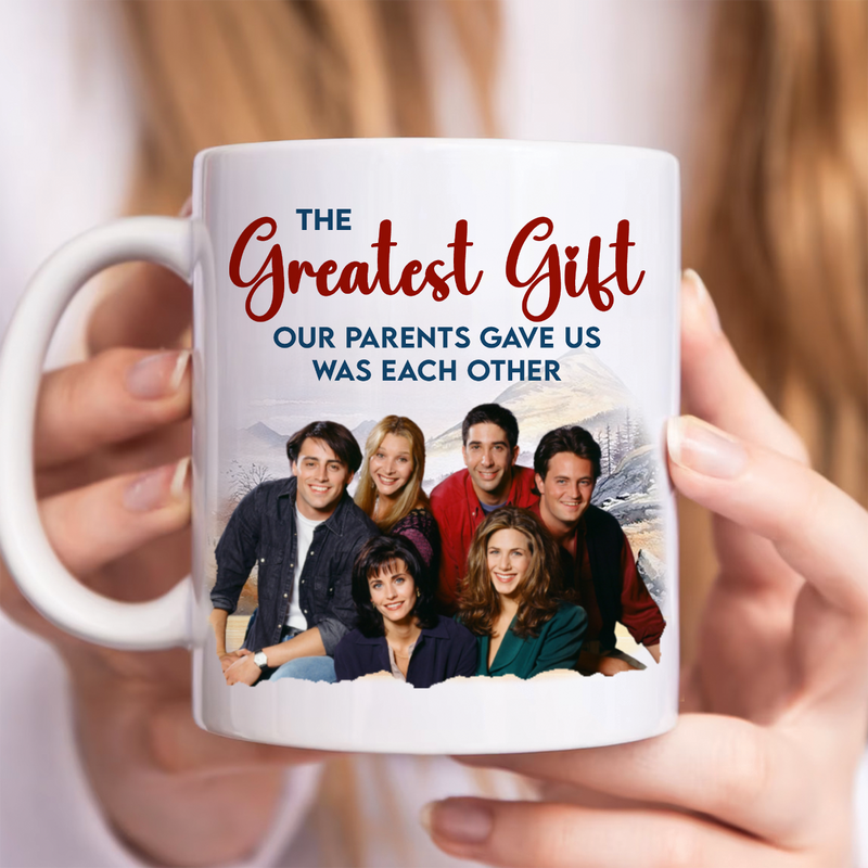 Family - The Greatest Gift Our Parents Gave Us Was Each Other - Personalized Mug