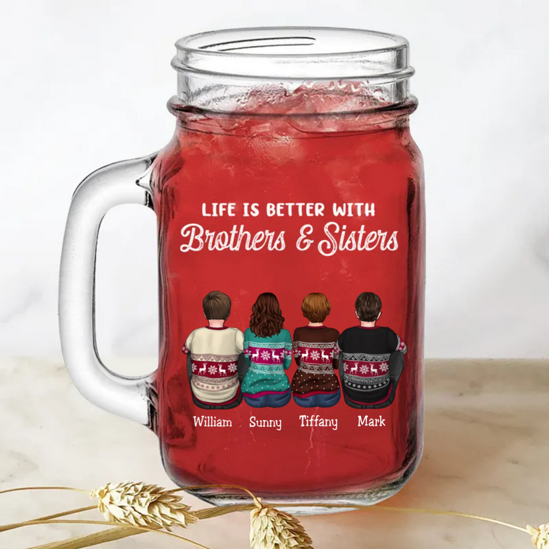 Brothers & Sisters - Life Is Better With Brothers & Sisters - Personalize Drinking Jar (TB)