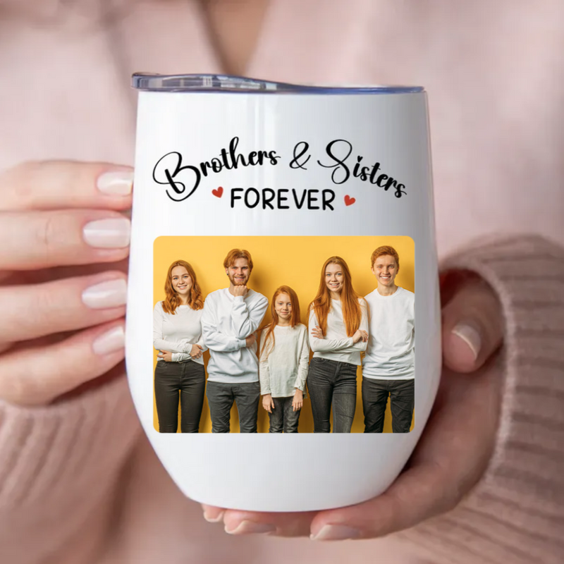 Brothers & Sisters - Brothers & Sisters Forever - Personalized Wine Tumbler (LH)