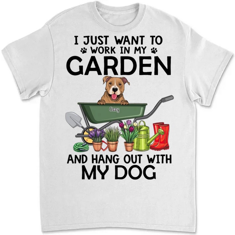 Dog Loves - I Just Want To Work In My Garden And Hang Out With My Dogs - Personalized Unisex T-Shirt