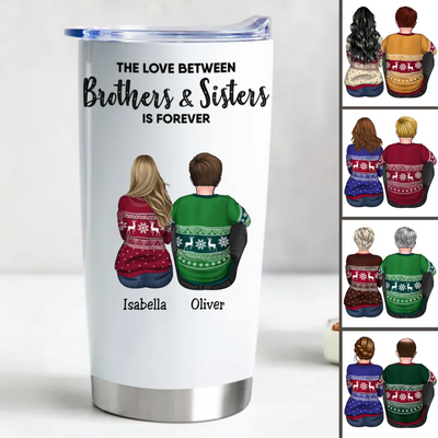20oz Family - The Love Between Brothers And Sisters Is Forever - Personalized Tumbler