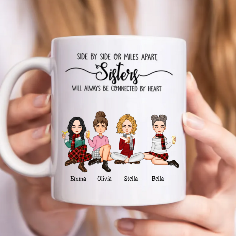 Side By Side Or Miles Apart, Sisters Will Always Be Connected By Heart - Personalized Mug (TB)