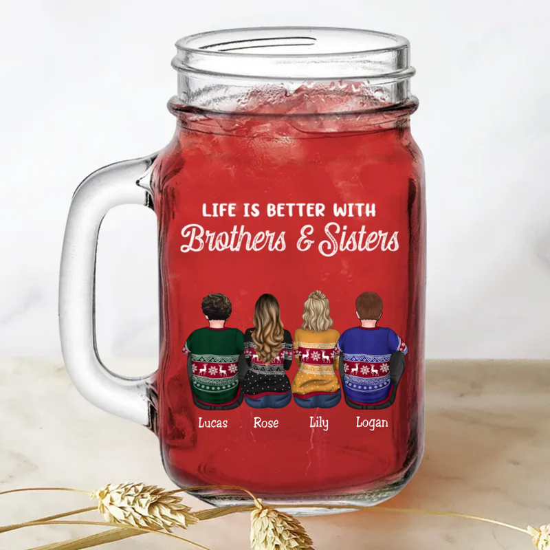 Brothers & Sisters - Life Is Better With Brothers & Sisters - Personalize Drinking Jar (TB)