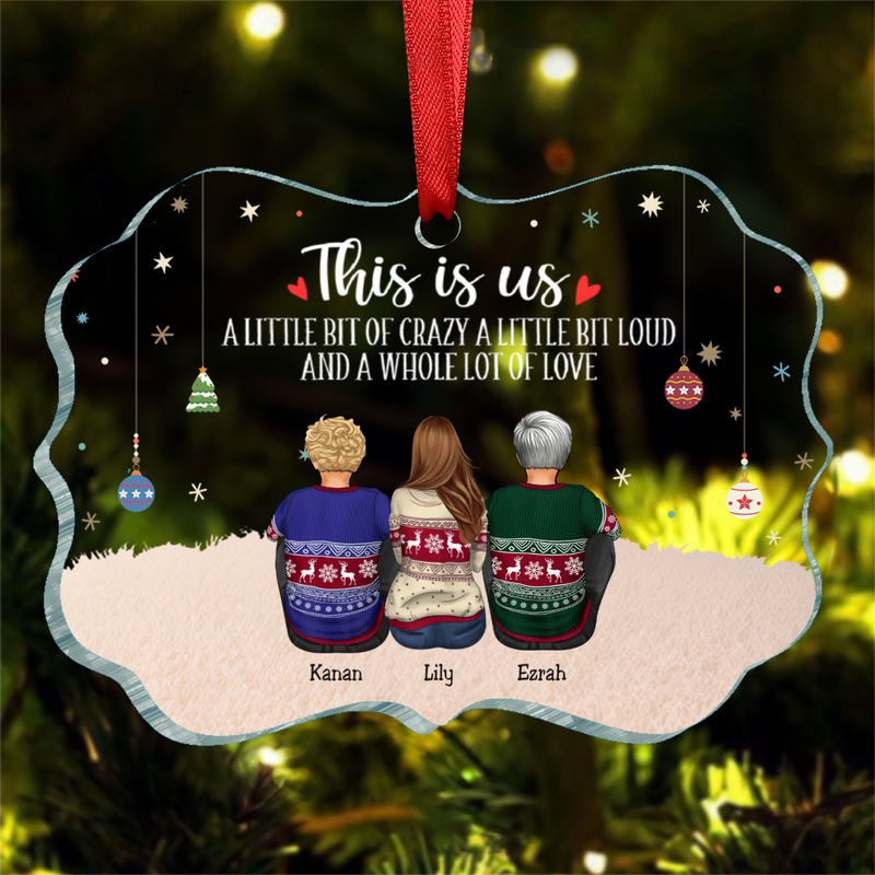 Family - This Is Us A Little Bit Of Crazy And A Whole Lot Of Love - Personalized Acrylic Ornament