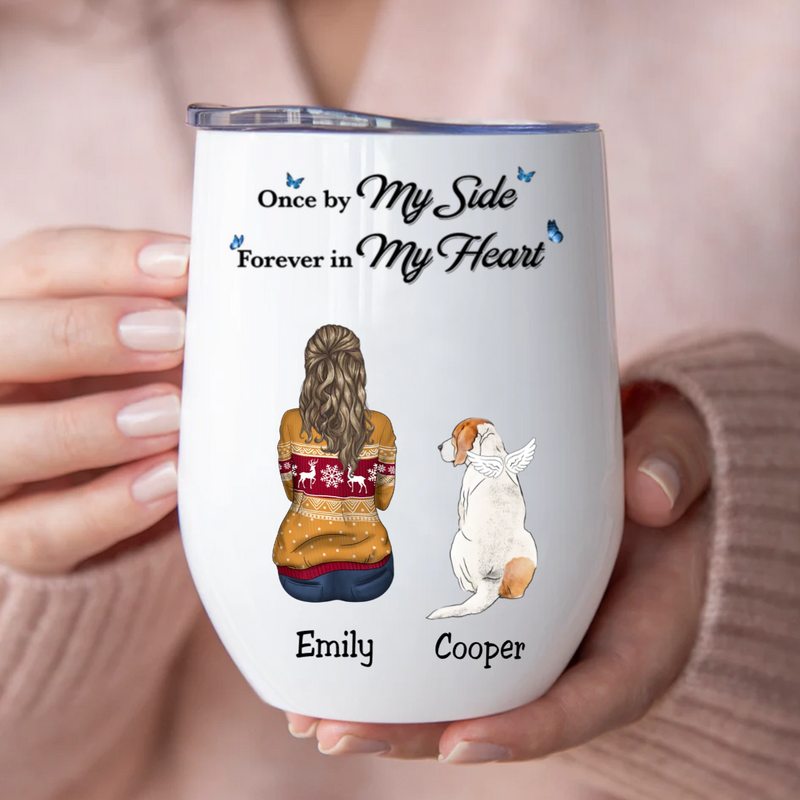 Dog Lovers - Once By My Side Forever In My Heart - Personalized Wine Tumbler