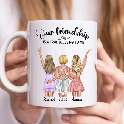 Friends - Our Friendship Is A True Blessing To Me - Personalized Mug