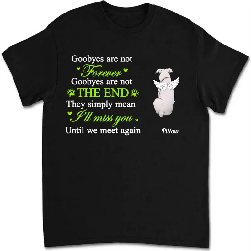 Dog Lovers - Goodbyes Are Not Forever - Personalized Unisex T-shirt