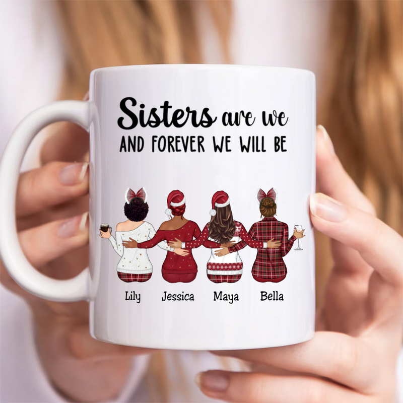 Sisters - Sisters Are We And Forever We Will Be - Personalized Mug
