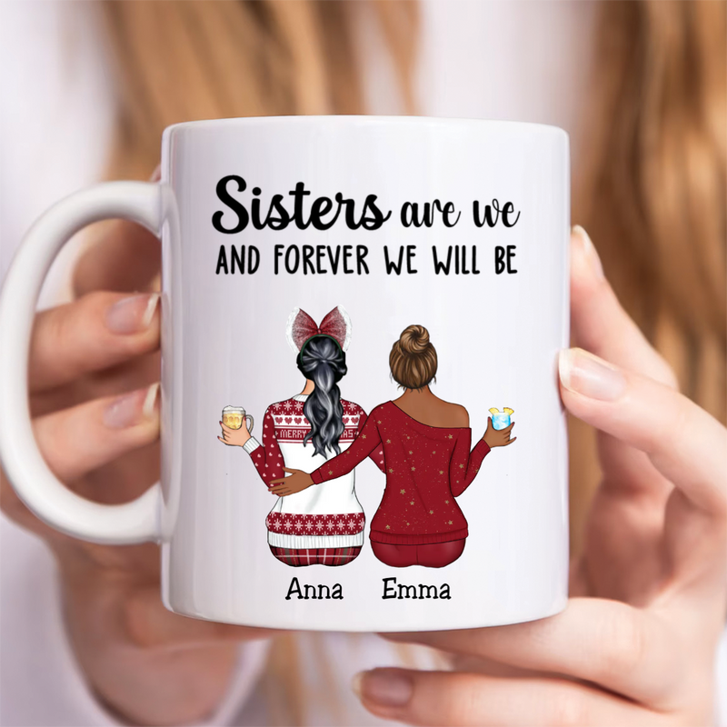 Sisters - Sisters Are We And Forever We Will Be - Personalized Mug
