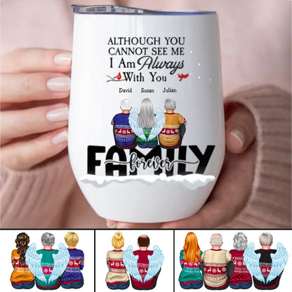 Family - Although You CanNot See Me I Am Always With You - Personalized Wine Tumbler - Makezbright Gifts