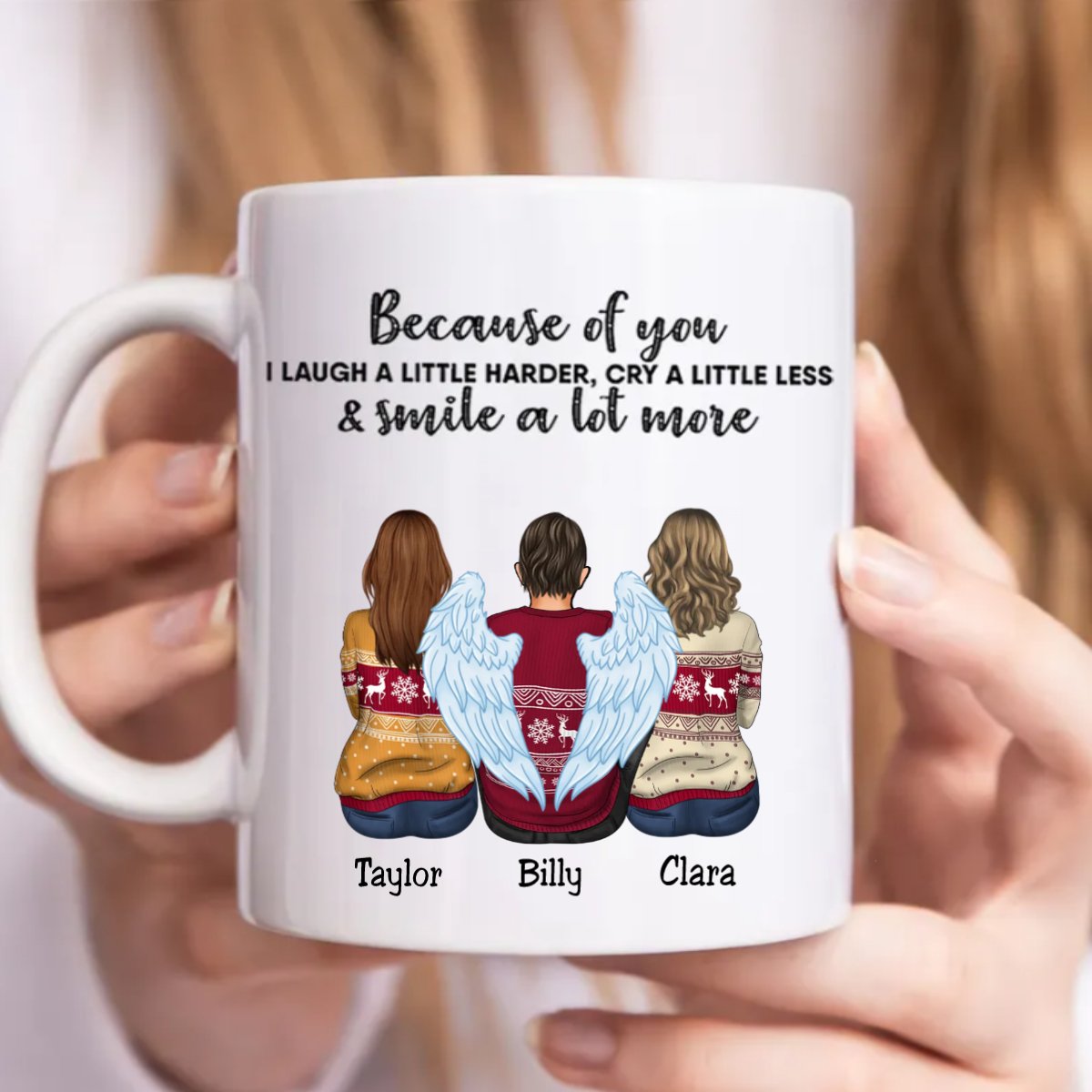 Family - Because Of You, I Laugh A Little Harder, Cry A Little Less, And Smile A lot More - Personalized Mug (NN) - Makezbright Gifts