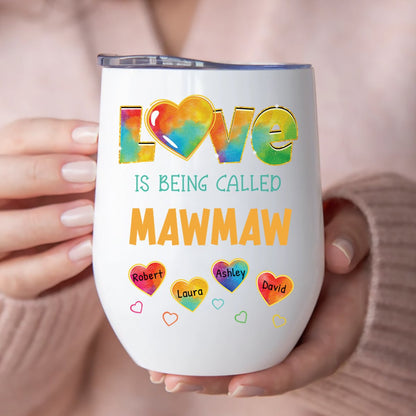 Family - Colorful Pattern Love Is Being Call Grandma - Personalized Wine Tumbler - Makezbright Gifts