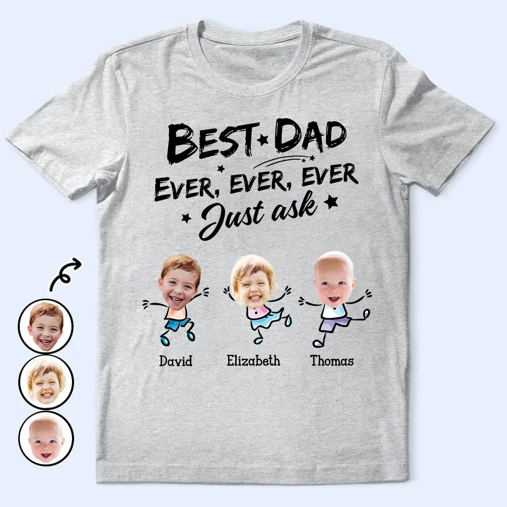 Family - Custom Photo Best Dad Grandpa Ever Ever Ever Ever Just Ask - Personalized Unisex T - shirt - Makezbright Gifts