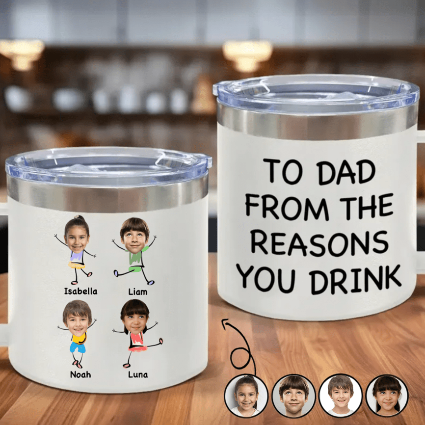 Family - Custom Photo To Dad From The Reasons You Drink - Personalized 14oz Stainless Steel Tumbler With Handle - Makezbright Gifts