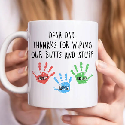 Family - Dear Dad Thanks For Wiping Our Butts And Stuff - Personalized Mug - Makezbright Gifts