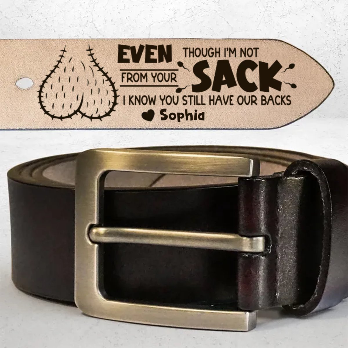 Family - Even Though I'm Not From Your Sack - Personalized Engraved Leather Belt - Makezbright Gifts