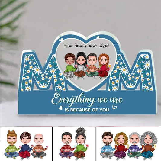 Family - Everything I Am Is Because Of You - Personalized Acrylic Plaque (QU) - Makezbright Gifts