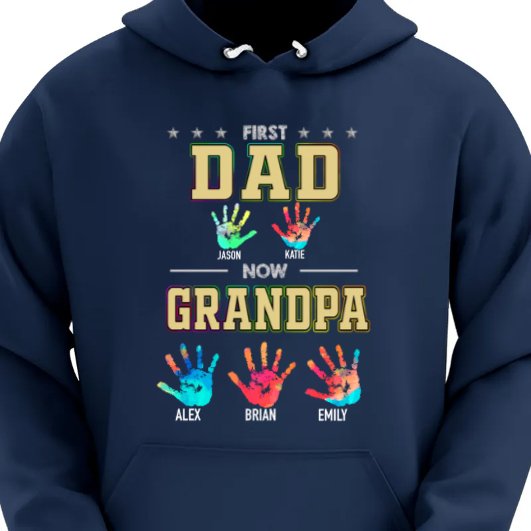 Family - First Dad Now Grandpa Handprints - Personalized T - Shirt Hoodie Sweatshirt - Makezbright Gifts