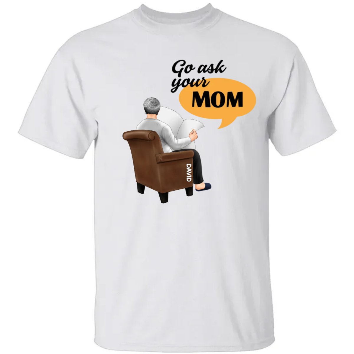 Family - Go Ask Your Mom - Personalized Unisex T - Shirt, Hoodie, Sweatshirt - Makezbright Gifts