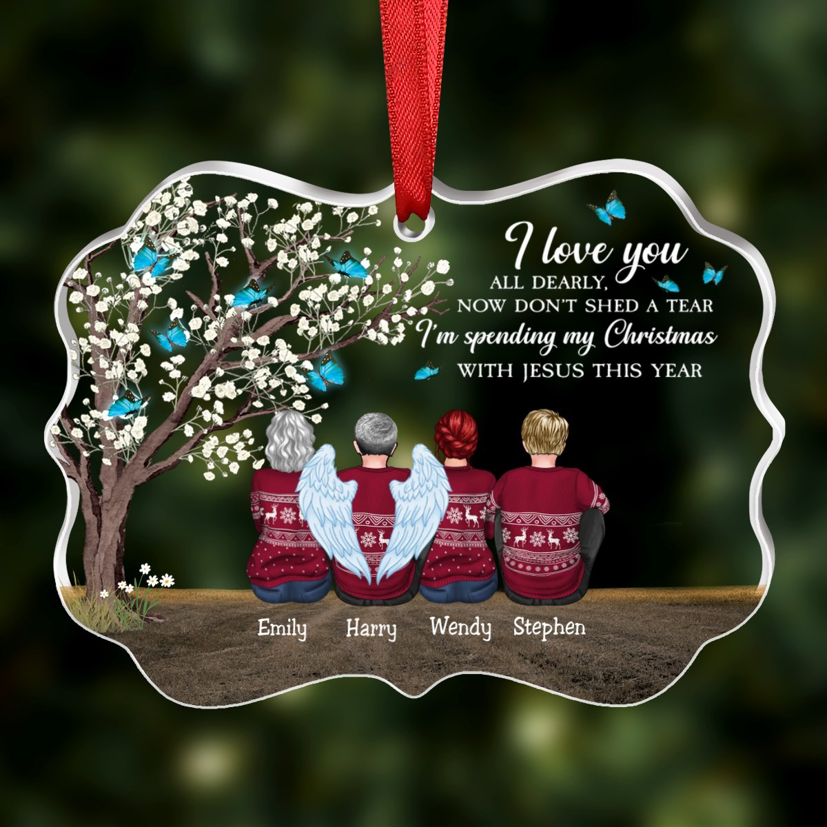 Family - I Love You All Dearly, Now Don't Shed A Tear, I'm Spending My Christmas With Jesus This Year - Personalized Transparent Ornament - Makezbright Gifts