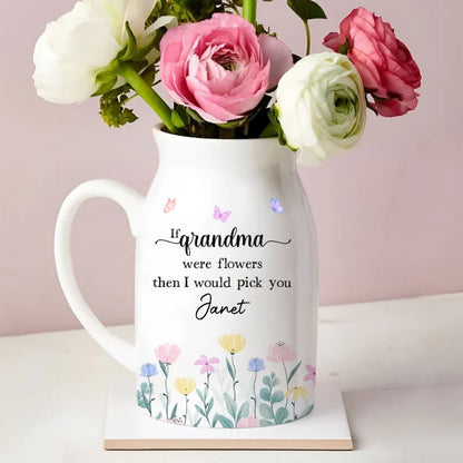 Family - If Grandma Were Flowers Then I Would Pick You - Personalized Flower Vase (TL) - Makezbright Gifts