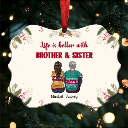 Family - Life Is Better With Brother & Sister - Personalized Christmas Ornament - Makezbright Gifts