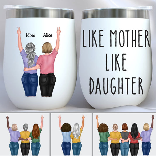 Family - Like Mother Like Daughter - Personalized Wine Tumbler - Makezbright Gifts