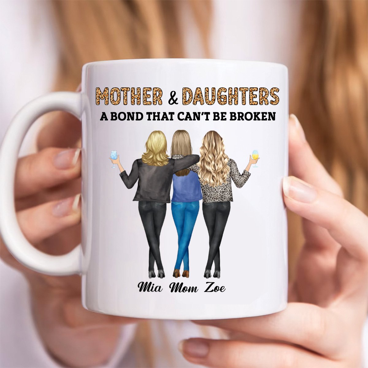 Family - Mother & Daughters A Bond That Can't Be Broken - Personalized Mug - Makezbright Gifts