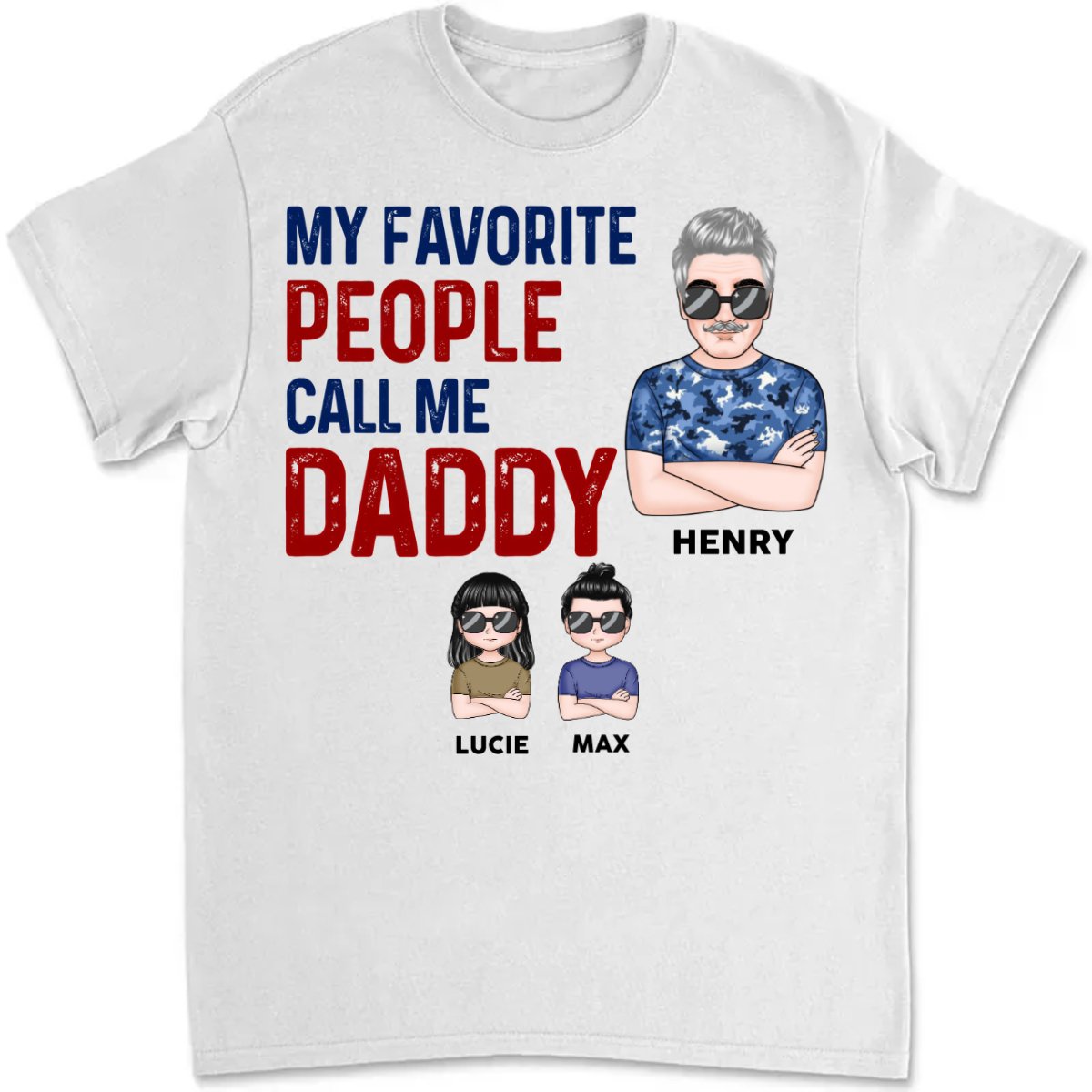 Family - My Favorite People Call Me Daddy - Personalized Unisex T - Shirt (KH) - Makezbright Gifts