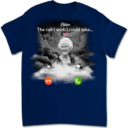 Family - The Call I Wish I Could Take - Personalized T - Shirt - Makezbright Gifts